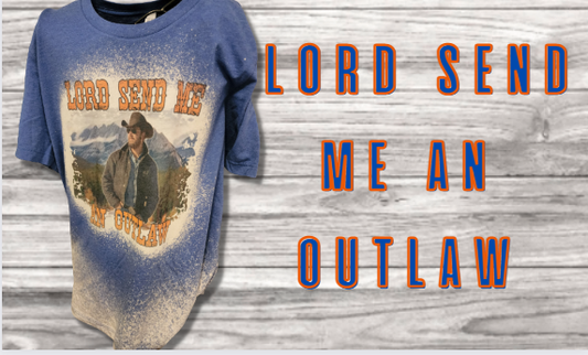 Lord Send Me An Outlaw